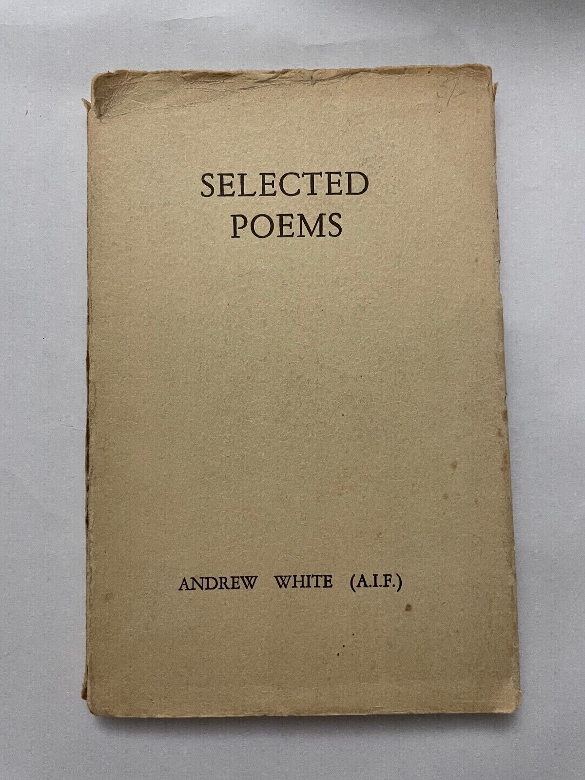 SELECTED POEMS by Andrew White (A.I.F.)