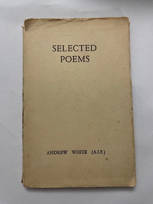 SELECTED POEMS by Andrew White (A.I.F.)