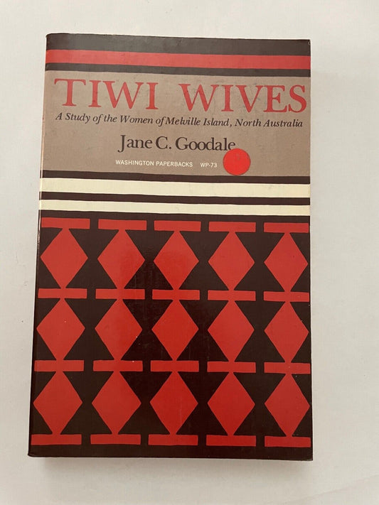 Tiwi Wives: A Study of the Women of Melville School by Goodale, Jane C.