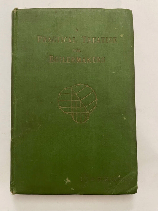 A Practical Treatise for Boilermakers by IJ & H Haddon