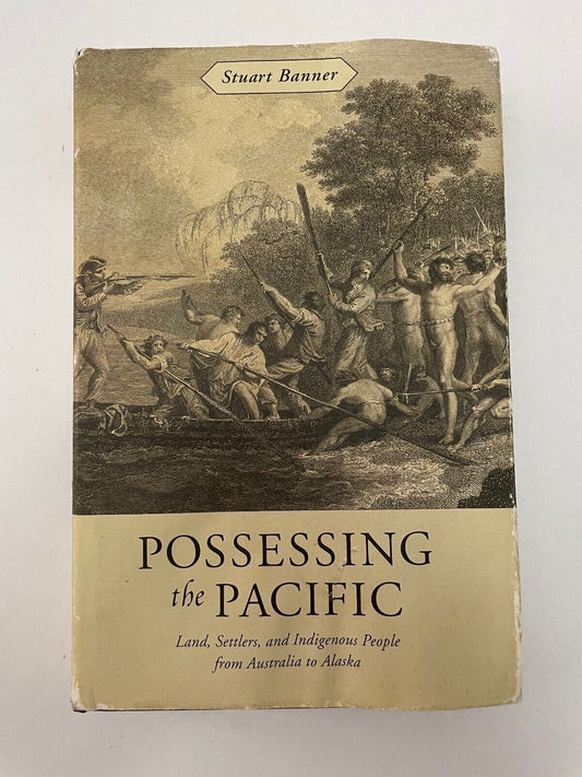 Possessing the Pacific: Land, Settlers, and Indigenous People from Australia to