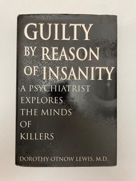 Guilty by Reason of Insanity: A Psychiatrist Explores the Minds of Killers by Do