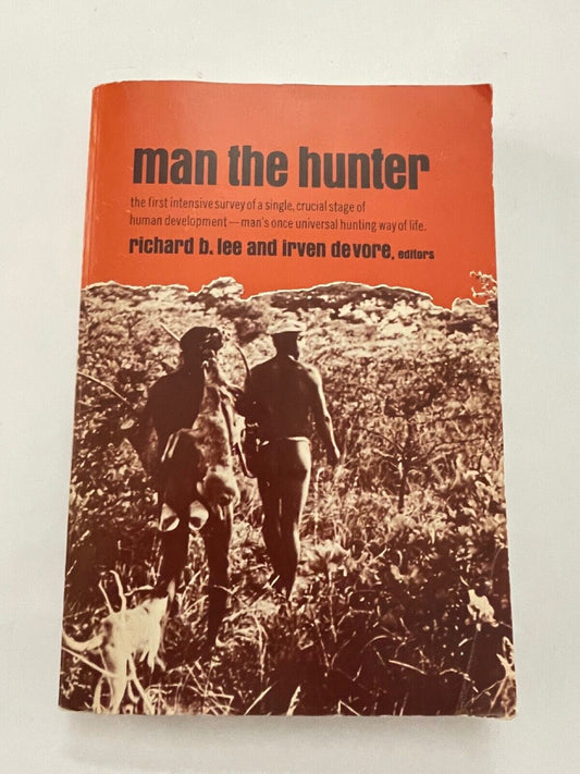 Man the Hunter: The First Intensive Survey of a Single, Crucial Stage of Human