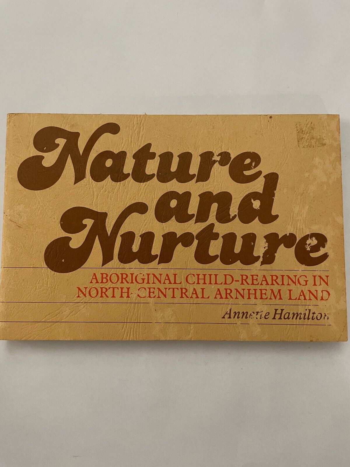 Nature and Nurture: Aboriginal Child-Rearing in North-Central Arnhem Land