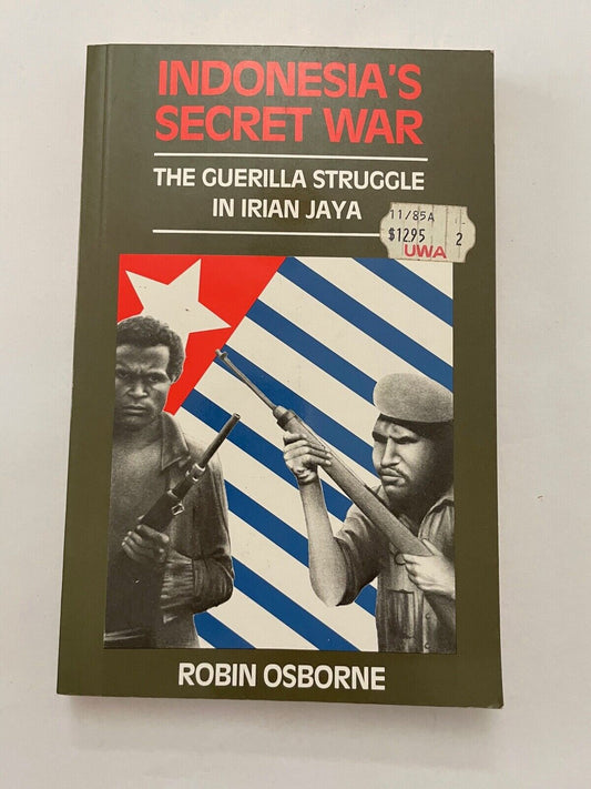 Robin Osborne INDONESIA'S SECRET WAR: THE GUERILLA STRUGGLE IN IRIAN JAYA 1st Ed
