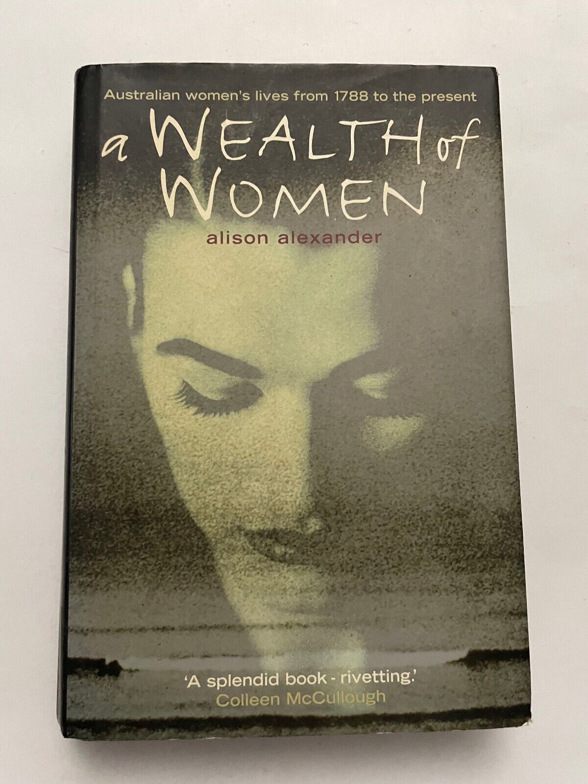 A Wealth of Women: Australian women's lives from 1788 by Alison Alexander