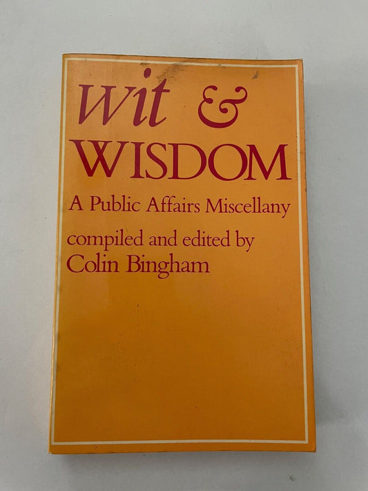 Wit & Wisdom: A Public Affairs Miscellany by BINGHAM, COLIN