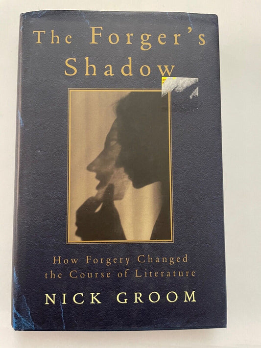 The Forger's Shadow : how Forgery changed the course of Literature by Groom, Nic
