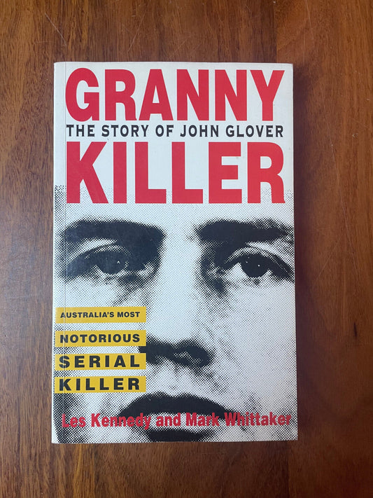 Granny Killer: The Story of John Glover by Les Kennedy & Mark Whittaker
