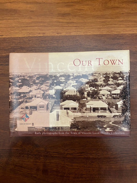 Our town: early photographs from the Town of Vincent local history collection