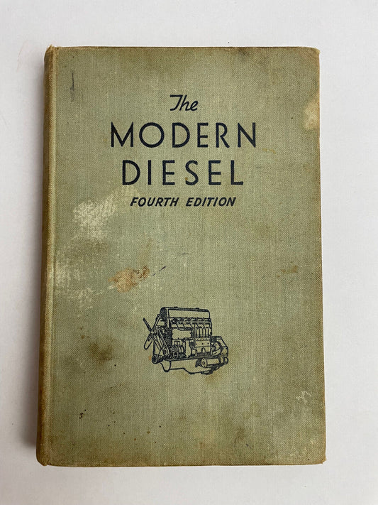 The Modern Diesel : High Speed Compression Ignition Oil Engines And Their Fuel..