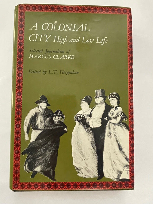 A Colonial City: High and Low Life: Selected Journalism of Marcus Clarke