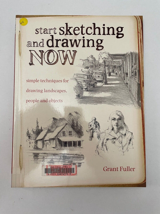 Start Sketching and Drawing Now by Grant Fuller